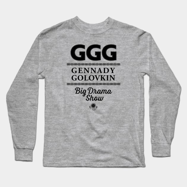 Gennady Golovkin Big Drama Show Long Sleeve T-Shirt by cagerepubliq